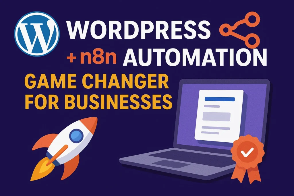 🚀 WordPress + n8n Automation: The Ultimate Game Changer for Businesses