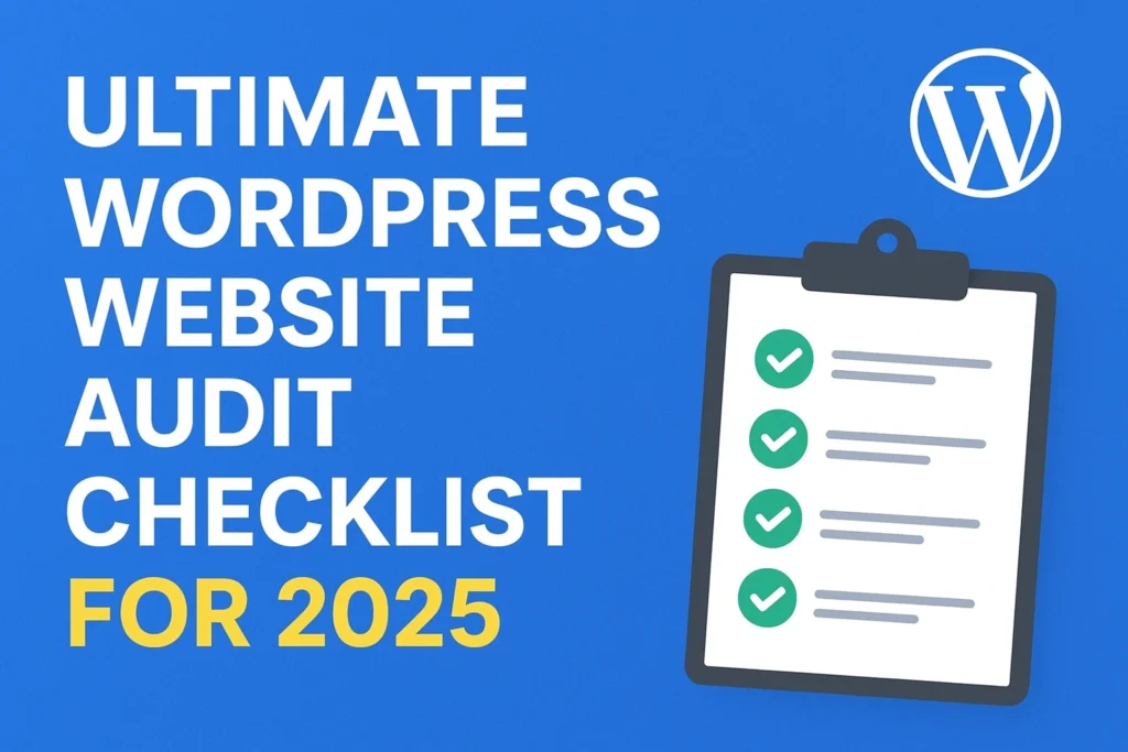 Ultimate WordPress Website Audit Checklist for 2025