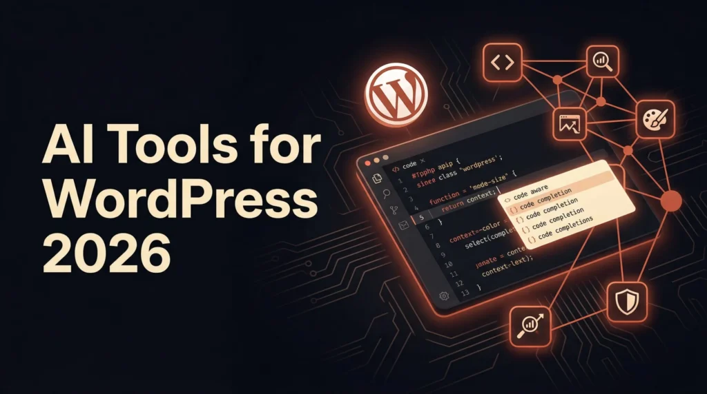 AI Tools Every WordPress Developer Should Use in 2026