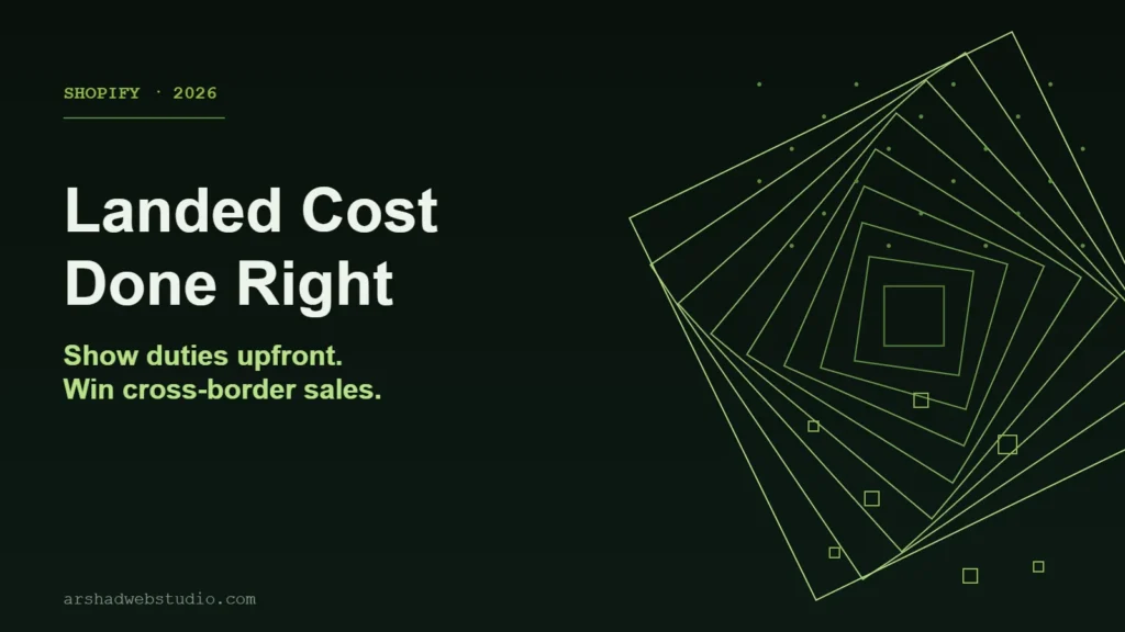 Shopify Landed Cost in 2026: Show Duties Upfront and Stop Losing Cross-Border Sales